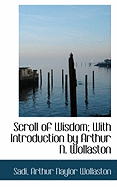 Scroll of Wisdom; With Introduction by Arthur N. Wollaston