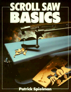 Scroll Saw Basics - Spielman, Patrick