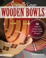 Scroll Saw Wooden Bowls, Revised & Expanded Edition: 30 Useful & Surprising Easy-to-Make Projects