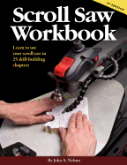 Scroll Saw Workbook 2nd Edition: Learn to Use Your Scroll Saw in 25 Skill-Building Chapters