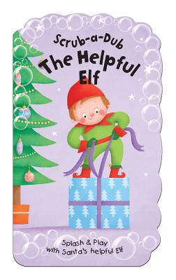 Scrub-A-Dub the Helpful Elf: Splash & Play with Elf - Lambert, Lydia