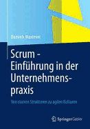 Scrum - Einfhrung in Der Unternehmenspraxis: Von Starren Strukturen Zu Agilen Kulturen