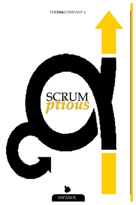 Scrumptious: Referencia Base Con Conceptos de Scrum Deliciosamente Simple & Guia de Adopcion Para Scrum Super Rapida - Vrant, Andres, and Velasquez, Andres