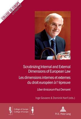 Scrutinizing Internal and External Dimensions of European Law / Les dimensions internes et externes du droit europen  l'preuve: Liber Amicorum Paul Demaret - Vol. I and/et II - Mahncke, Dieter (Series edited by), and Pelkmans, Jacques (Series edited by), and Govaere, Inge (Editor)