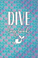 Scuba Diver Log Book: Track & Record 100 Dives - Mermaid Design
