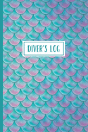 Scuba Diver Log Book: Track & Record 100 Dives with Detailed Data - Mermaid Scale Design