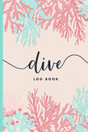 Scuba Diver Log Book: Track & Record 100 Dives with Detailed Data - Pink Coral Design