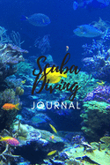 Scuba Diving Journal: The perfect coral reef underwater tropical fish log to track location, dive, temperature, gear, certification and more.