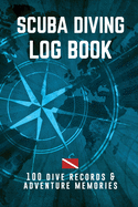 Scuba Diving Log Book: Divelog 100 dive records & adventure memories