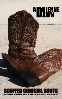 Scuffed Cowgirl Boots: Book Four of the Street Series - Dawn, Adrienne