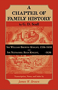 Scull's "A Chapter of Family History: " Sir William Brown Knight, 1556-1610 and Sir Nathaniel Rich Knight, -1636. Transcription, Notes and Index by