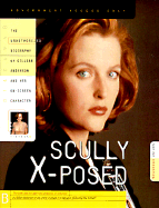 Scully X-Posed: The Unauthorized Biography of Gillian Anderson and Her On-Screen Character
