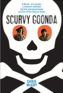 Scurvy Goonda: The Story of an Odd Boy and the Pirate Who Ruined His Life