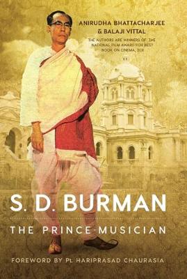 SD Burman: The Prince Musician - Bhattacharjee, Anirudha, and Vittal, Balaji