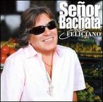 Seor Bachata - Jos Feliciano