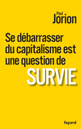 Se Debarrasser Du Capitalisme Est Une Question de Survie