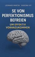 Se von Perfektionismus befreien, um effektiv voranzukommen