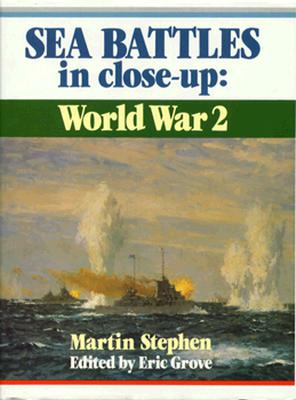Sea Battles in Close-Up WWII - Stephen, Martin, Dr., Ph.D., and Grove, Eric (Editor)