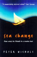 Sea Change: Alone Across the Atlantic in a Wooden Boat - Nichols, Peter