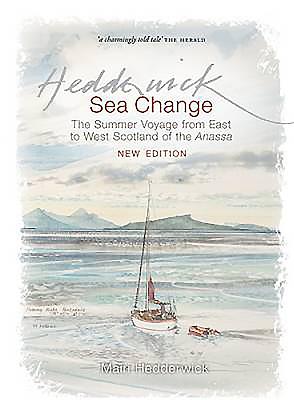 Sea Change: The Summer Voyage from East to West Scotland of the Anassa - Hedderwick, Mairi