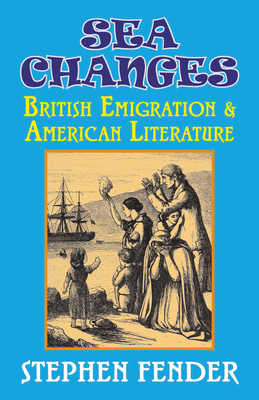 Sea Changes: British Emigration & American Literature - Fender, Stephen