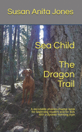 Sea Child THE DRAGON TRAIL: A decodable phonics chapter book for beginning readers and kids with a dyslexic learning style