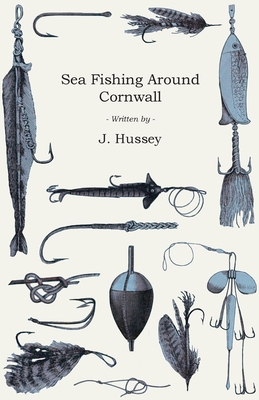 Sea Fishing Round Cornwall - Hussey, J.