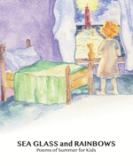 SEA GLASS and RAINBOWS: Poems of Summer for Kids