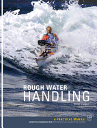 Sea Kayak Rough Water Handling: A Practical Manual, Essential Knowledge for Intermediate and Advanced Sea Kayakers