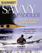 Sea Kayaker's Savvy Paddler: More Than 500 Tips for Better Kayaking