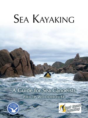 Sea Kayaking: A Guide for Sea Canoeists - Woodhouse, Philip