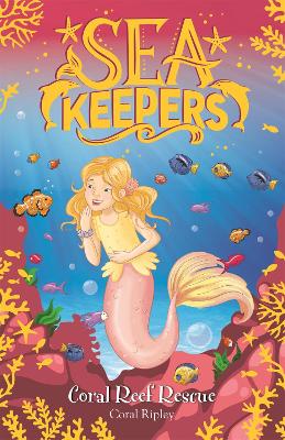 Sea Keepers: Coral Reef Rescue: Book 3 - Ripley, Coral