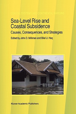 Sea-Level Rise and Coastal Subsidence: Causes, Consequences, and Strategies - Milliman, J.D. (Editor), and Haq, B.U. (Editor)