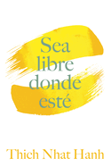 Sea Libre Donde Est?: Una Gu?a Prctica Para Vivir Con Plena Consciencia