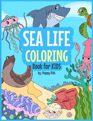 Sea Life Coloring Book For Kids: 31 Sea Life Coloring Sheets included - Happy Kids