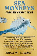 Sea Monkeys: Sea Monkeys: An Incredibly Small World of Wonder From Scientific Interest to Comic Book Jokes