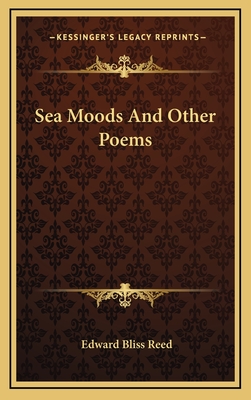 Sea Moods and Other Poems - Reed, Edward Bliss