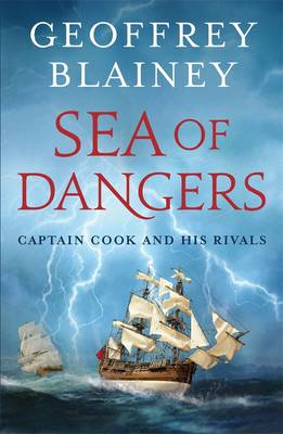 Sea of Dangers: Captain Cook and his Rivals - Blainey, Geoffrey