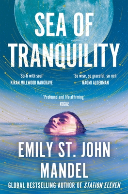 Sea of Tranquility: The Instant Sunday Times Bestseller from the Author of Station Eleven - Mandel, Emily St. John
