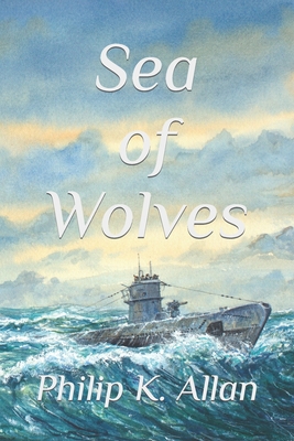 Sea of Wolves - Allan, Philip K