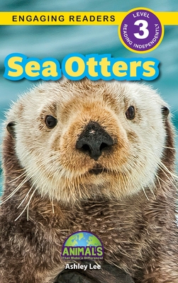 Sea Otters: Animals That Make a Difference! (Engaging Readers, Level 3) - Lee, Ashley