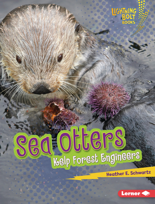 Sea Otters: Kelp Forest Engineers - Schwartz, Heather E