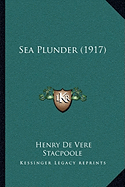 Sea Plunder (1917) - Stacpoole, Henry De Vere