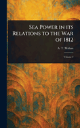 Sea Power in Its Relations to the War of 1812