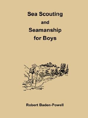 Sea Scouting and Seamanship for Boys - Baden-Powell, Robert, Bar