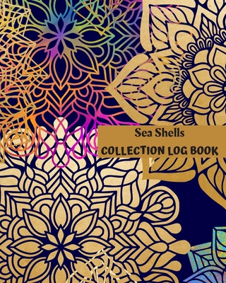 Sea Shells Collection Log Book: Keep Track Your Collectables ( 60 Sections For Management Your Personal Collection ) - 125 Pages, 8x10 Inches, Paperback - Logbooks, Way of Life