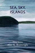 Sea, Sky, Islands: Three stories