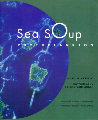 Sea Soup: Phytoplankton - Cerullo, Mary M