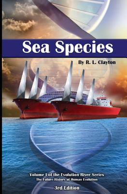 Sea Species: Vol. 1 of the Evolution River Series - Clayton, Robert, Sir