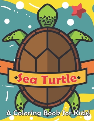 Sea Turtle: A Coloring Book for Kids! - Books, Royals